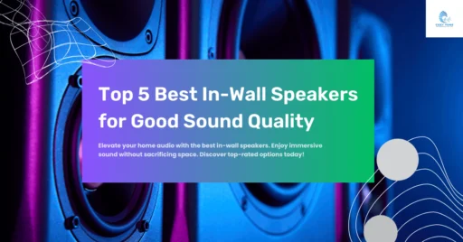 Top 5 Best In-Wall Speakers for Good Sound Quality